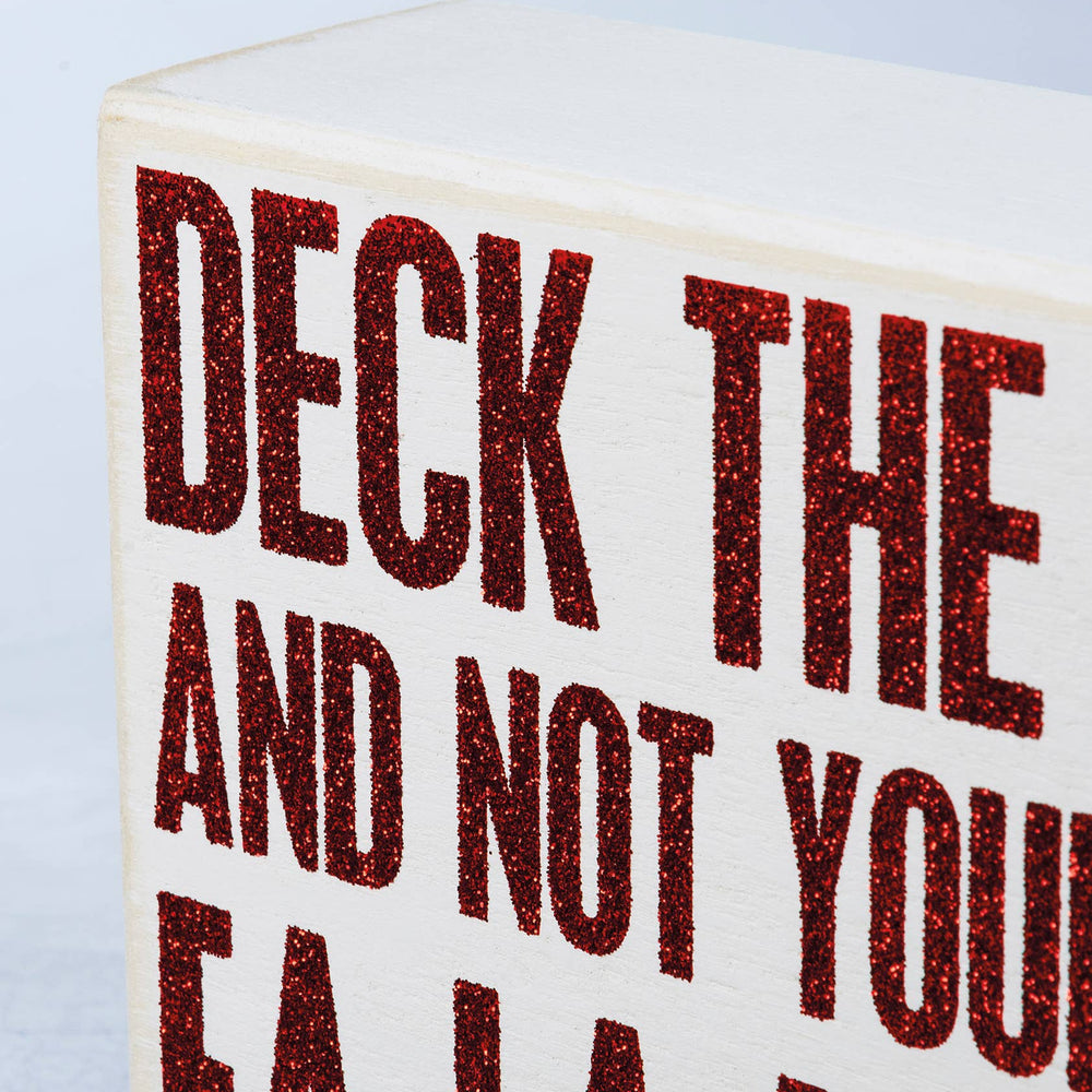 
                  
                    Deck The Halls And Not Your Family Box Sign
                  
                