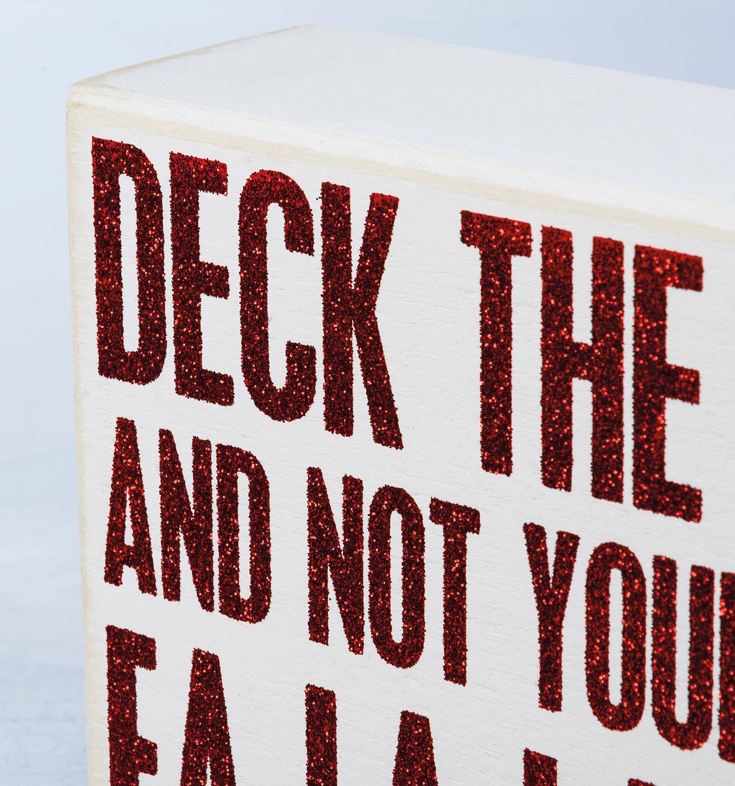 
                  
                    Deck The Halls And Not Your Family Box Sign
                  
                
